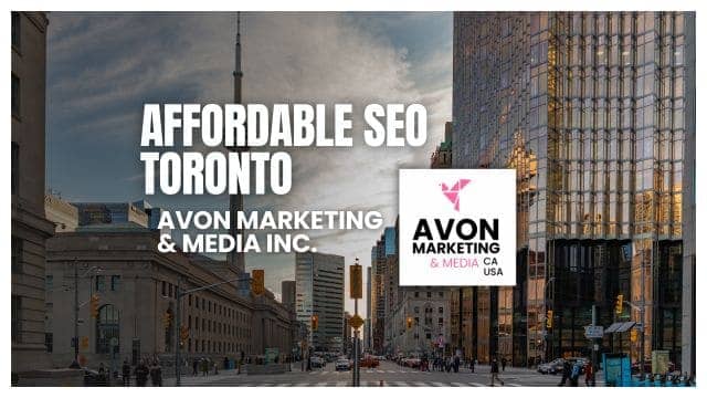 Affordable SEO Toronto | Avon Marketing & Media: Unlocking Digital Success 2023