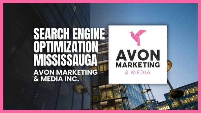 Search Engine Optimization Mississauga: Avon Marketing & Media’s Strategy for Success in Peel Region.